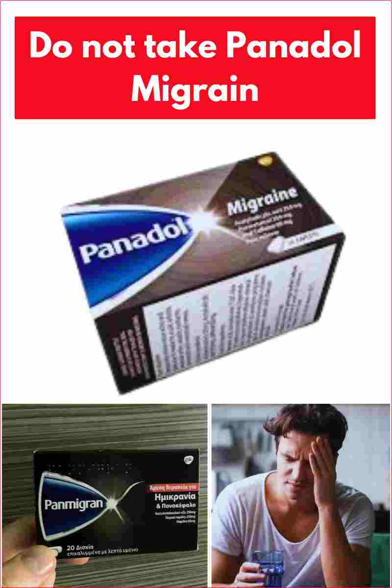 Do not take Panadol Migrain